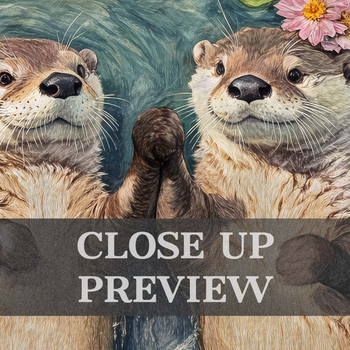 A close-up preview of an illustration showing two otters facing each other holding hands, with a dark gray banner across the lower middle that reads 'CLOSE UP PREVIEW' in white text.